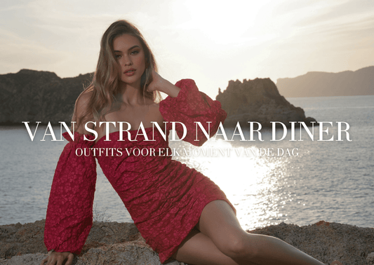 Van strand naar diner: outfits voor elk moment van de dag - Olivia & Kate